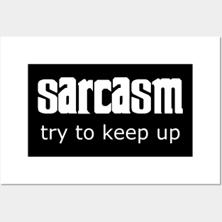 Sarcasm - try to keep up Posters and Art